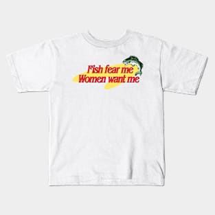 Fish Fear Me Women Want Me Kids T-Shirt